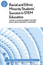 Racial and Ethnic Minority Student Success in STEM Education: ASHE Higher Education Report, Volume 36, Number 6