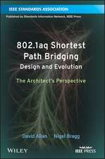 802.1aq Shortest Path Bridging Design and Evolution – The Architect′s Perspective