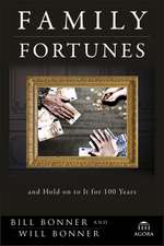 Family Fortunes – How to Build Family Wealth and Hold on to it for 100 Years