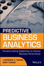 Predictive Business Analytics – Forward–Looking Capabilities to Improve Business Performance