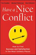 Have a Nice Conflict – How to Find Success and Satisfaction in the Most Unlikely Places