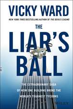 The Liar′s Ball – The Extraordinary Saga of How One Building Broke the World′s Toughest Tycoons