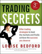 Trading Secrets 3e Killer Trading Strategies to Beat the Markets and Finally Achieve the Success you Deserve