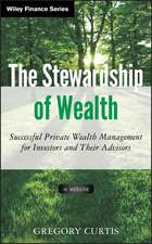 The Stewardship of Wealth: Successful Private Wealth Management for Investors and Their Advisors + Website