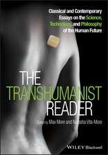 The Transhumanist Reader – Classical and Contemporary Essays on the Science, Technology, and Philosophy of the Human Future