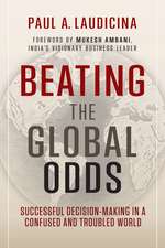 Beating the Global Odds: Successful Decision–making in a Confused and Troubled World