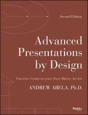 Advanced Presentations by Design – Creating Communication That Drives Action, Second Edition