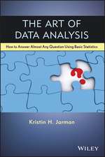 The Art of Data Analysis – How to Answer Almost Any Question Using Basic Statistics