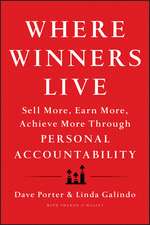 Where Winners Live – Sell More, Earn More, Achieve More Through Personal Accountability