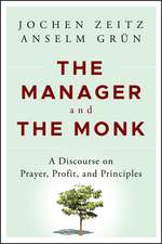 The Manager and the Monk – A Discourse on Prayer, Profit, and Principles