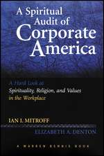 A Spiritual Audit of Corporate America – A Hard Look at Spirituality, Religion, and Values in the Workplace