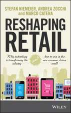 Reshaping Retail – Why Technology is Transforming the Industry and How to Win in the New Consumer Driven World