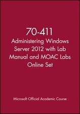 70–411 Administering Windows Server 2012 with Lab Manual and MOAC Labs Online Set