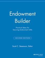 Endowment Builder – Practical Ideas for Securing Endowment Gifts, 2nd Edition