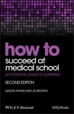 How to Succeed at Medical School – An Essential Guide to Learning, 2e