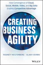 Creating Business Agility – How Convergence of Cloud, Social, Mobile, Video, and Big Data Enables Competitive Advantage