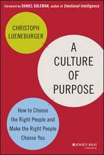 A Culture of Purpose – How to Choose the Right People and Make the Right People Choose You