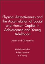 Physical Attractiveness and the Accumulation of Social and Human Capital in Adolescence and Young Adulthood – Assets and Distractions