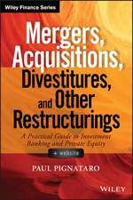 Mergers, Acquisitions, Divestitures, and Other Restructurings + Website – A Practical Guide to Investment Banking and Private Equity