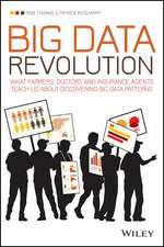 Big Data Revolution: What farmers, doctors and insurance agents teach us about discovering big data patterns