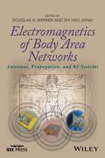 Electromagnetics of Body Area Networks – Antennas, Propagation, and RF Systems