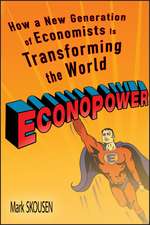 EconoPower – How a New Generation of Economists is Transforming the World