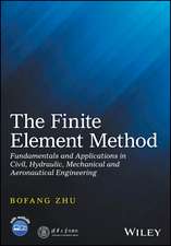 The Finite Element Method – Fundamentals and Applications in Civil, Hydraulic, Mechanical and Aeronautical Engineering