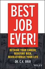 Best Job Ever!: Rethink Your Career, Redefine Rich, Revolutionize Your Life