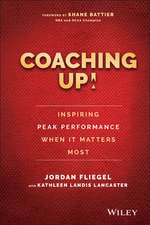 Coaching Up! – Inspiring Peak Performance When It Matters Most