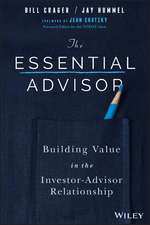 The Essential Advisor – Building Value in the Investor–Advisor Relationship