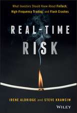 Real–Time Risk – What Investors Should Know About FinTech, High–Frequency Trading, and Flash Crashes