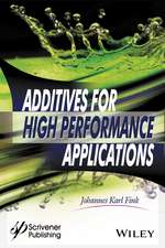 Additives for High Performance Applications – Chemistry and Applications