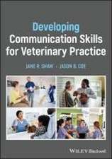 Developing Communication Skills for Veterinary Pra ctice