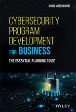 Cybersecurity Program Development for Business – The Essential Planning Guide