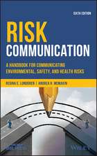 Risk Communication – A Handbook for Communicating Environmental, Safety, and Health Risks, Sixth Edition