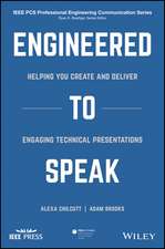 Engineered to Speak – Helping You Create and Deliver Engaging Technical Presentations