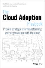 The Cloud Adoption Playbook: Proven Strategies for Transforming Your Organization with the Cloud