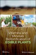 Vitamins and Minerals Bio–fortification of Edible Plants