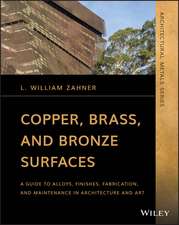 Copper, Brass, and Bronze Surfaces – A Guide to Alloys, Finishes, Fabrication and Maintenance in Architecture and Art