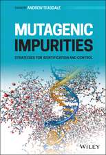 Mutagenic Impurities – Strategies for Identification and Control