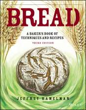 Bread – A Baker′s Book of Techniques and Recipes, 3e