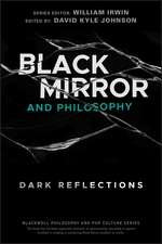 Black Mirror and Philosophy – Dark Reflections