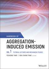 Handbook of Aggregation–Induced Emission: Vol 1 Tutorial Lectures and Mechanism Studies