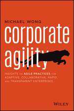 Corporate Agility – Insights on Agile Practices for Adaptive, Collaborative, Rapid, and Transparent Enterprises