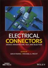 Electrical Connectors: Design, Manufacture, Test, and Selection