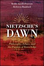 Nietzsche′s Dawn – Philosophy, Ethics, and the Passion of Knowledge