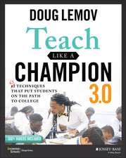 Teach Like a Champion 3.0 – 63 Techniques that Put Students on the Path to College