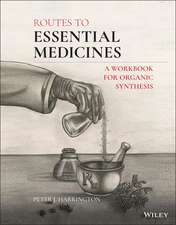 Routes to Essential Medicines – A Workbook for Organic Synthesis