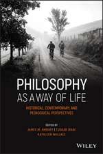 Philosophy as a Way of Life – Historical, Contemporary, and Pedagogical Perspectives