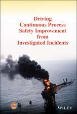 Driving Continuous Process Safety Improvement From Investigated Incidents